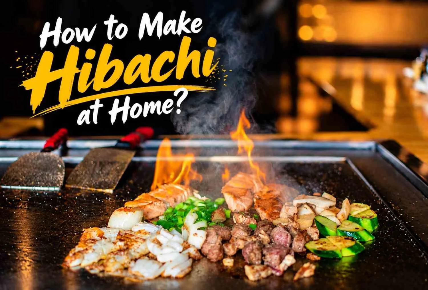 How to Make Hibachi at Home: A Complete Guide to Restaurant-Quality Results